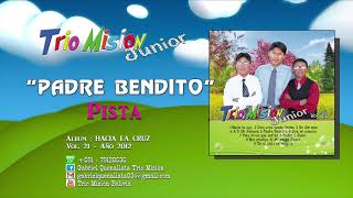 Video thumbnail of "Trio Misión, JUNIOR - Padre Bendito, PISTA - Vol. 21"