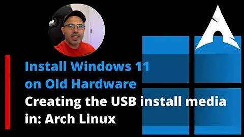 Install Windows 11 on Old Hardware Creating the USB install media in ArchLinux