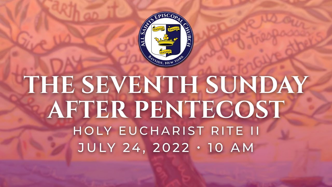 The Seventh Sunday after Pentecost – Holy Eucharist Rite II - YouTube