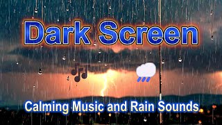 Dark Screen: Calming Music and Rain Sounds for Deep and Restful Slumber