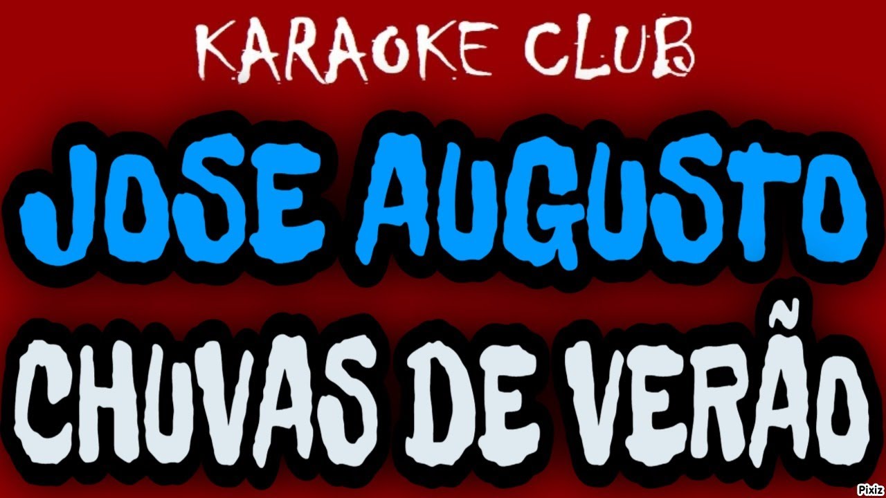 JOSE AUGUSTO CHUVAS DE VERÃO ( KARAOKÊ ) YouTube JOSE AUGUSTO CHUVAS DE VERÃO ( KARAOKÊ ) YouTube