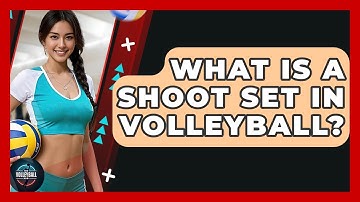 What Is A Shoot Set In Volleyball? - The Volleyball Hub