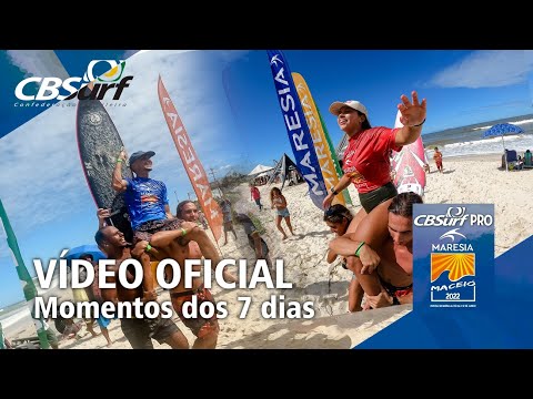 VÍDEO OFICIAL - CBSURF MARESIA PRO 2022 - Maceió AL - Momentos dos 7 Dias