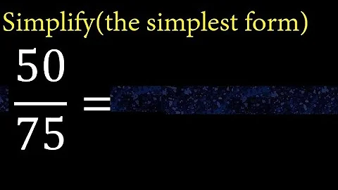 Simplify 50/75 and reduce to the simplest form
