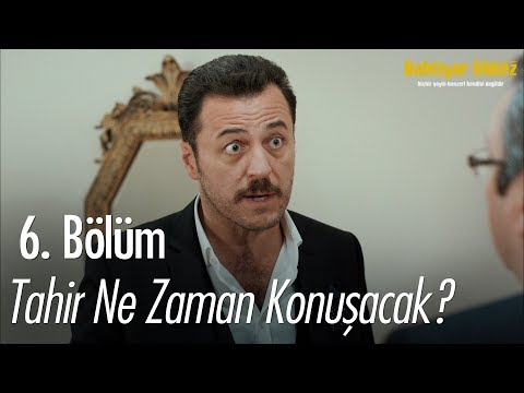 Tahir ne zaman konuşacak? - Bahtiyar Ölmez 6. Bölüm