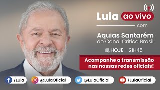 AQUIAS SANTARÉM, DO CRITICA BRASIL, ENTREVISTA LULA