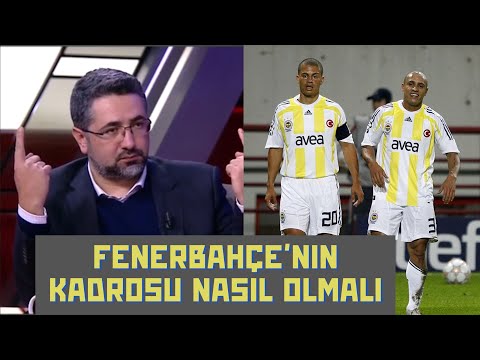 Serdar Ali Çelikler - Fenerbahçe Kadrosu Nasıl Olmalı ?