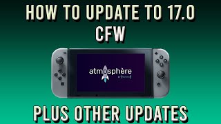 How To Update To Atmosphere 17.0.0 CFW (Sorry For The Delay Uploading!)