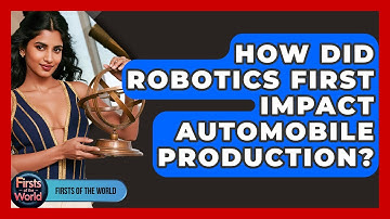 How Did Robotics First Impact Automobile Production? - Firsts of the World
