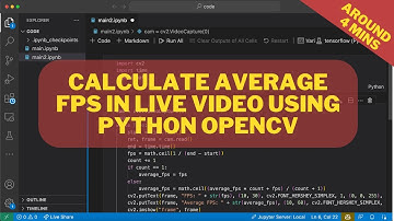 Calculate FPS and Average FPS from live video using OpenCV python