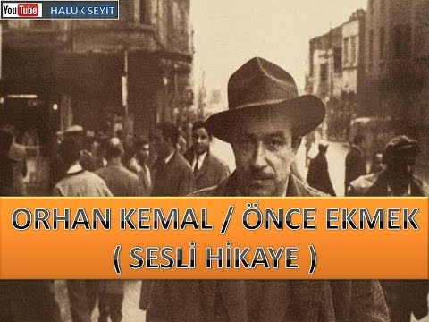 Orhan KEMAL / Önce Ekmek ( Sesli Hikaye )