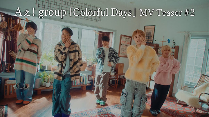 Aぇ! group「Colorful Days」MV Teaser #2