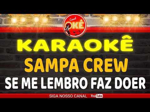 Video thumbnail for Karaokê 🎤 Sampa Crew - Se me lembro faz doer