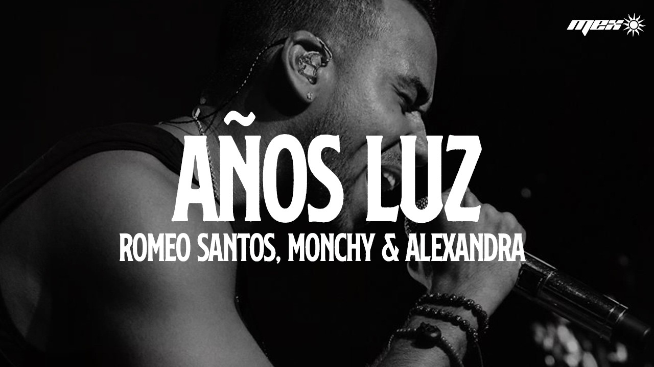 Romeo Santos, Monchy & Alexandra - Años Luz (Letra) - YouTube