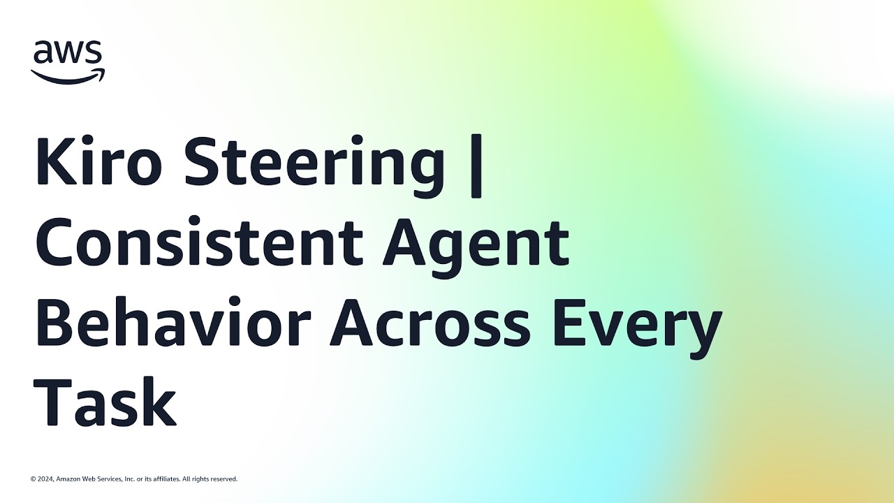Kiro Steering | Consistent Agent Behavior Across Every Task | Amazon Web Services