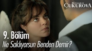 Ne saklıyorsun benden Demir? - Bir Zamanlar Çukurova 9. Bölüm