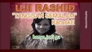 KARAOKE UJI RASHID -  TANGISAN SEMALAM