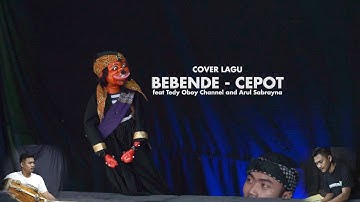BEBENDE - CEPOT | Dalang Senda Riwanda feat Tedy Oboy Channel and Arul Sabrayna