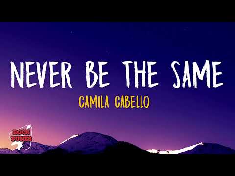 Never Be The Same Camila Cabello Lyrics 