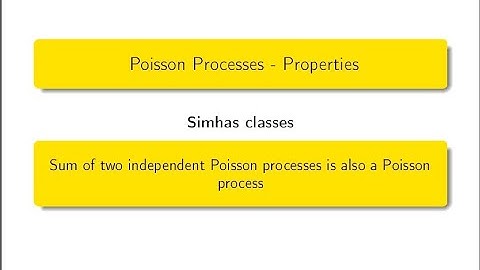 Sum of two independent Poisson processes is also a Poisson process