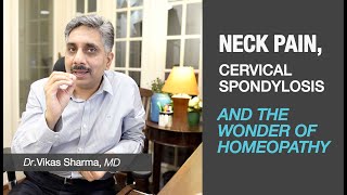 Neck Pain, Cervical Spondylosis and the wonder of Homeopathy