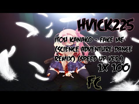 Hvick225 | Itou Kanako - Fake Me (Science Adventure Dance Remix) (Speed Up ver.) FC