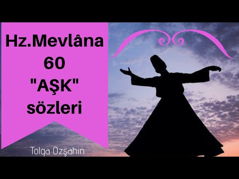 Hz.Mevlâna 'dan AŞK sözleri