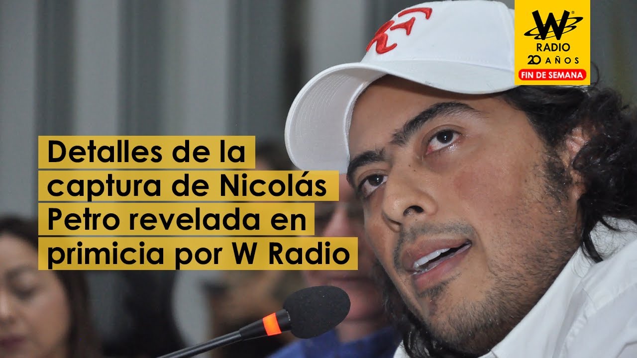 Detalles de la captura de Nicolás Petro revelada en primicia por W Radio