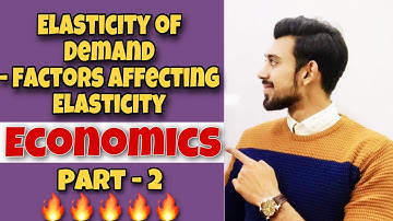Elasticity of Demand | Factors affecting Ed | Part 2