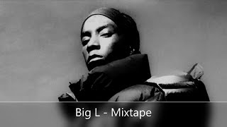 Big L - Mixtape (feat. D.I.T.C., DJ Premier, Big Daddy Kane, Nas, DMX, Rakim, Fat Joe, Ghostface...)