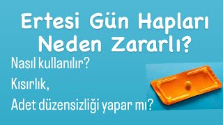 Ertesi gün hapları nasıl kullanılır? Zararları nelerdir? Ertesi gün hapı kullanımı sonrası kanama