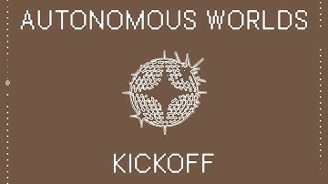 Autonomous Worlds Kickoff