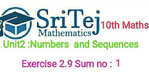 10th Std Maths, Unit 2 Numbers  and Sequences , Exercise 2.9, Sum no. 1