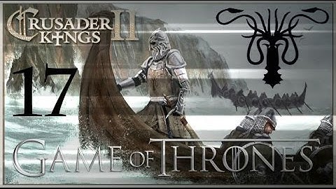 Crusader Kings II Game of Thrones: Rebellious Greyjoys #17 - Lord Seabear