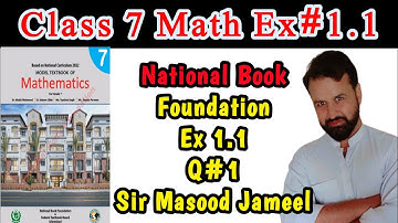 Class 7 Math Ex#1.1 National Book Foundation|| Class 7 Math Ex1.1 Q#1 NBF || By Sir Masood Jameel.