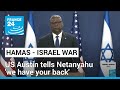 US Defence Secretary Austin tells Israel &#39;we have your back&#39; after Hamas attack • FRANCE 24