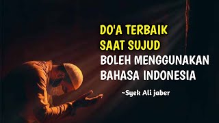 DO'A TERBAIK SAAT SUJUD BOLEH PAKAI BAHASA INDONESIA - SYEKH ALI JABER