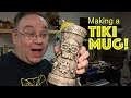 Making a tiki mug