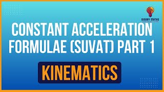 A-Level Mathematics | Mechanics | K1.3 | Constant Acceleration Formulae (SUVAT) Part 1