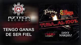 Banda Troyana -Tengo Ganas De Ser Fiel -Tuba Al 100%