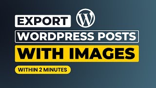 How To Export Wordpress Posts With Images [Easily] screenshot 5