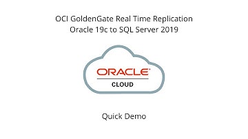 Quick Demo - OCI GoldenGate Real Time Replication From Oracle Database to SQL Server 2019
