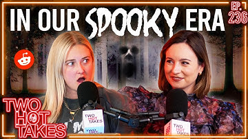 In Our Spooky Era.. || Two Hot Takes Podcast || Scary Reddit Stories