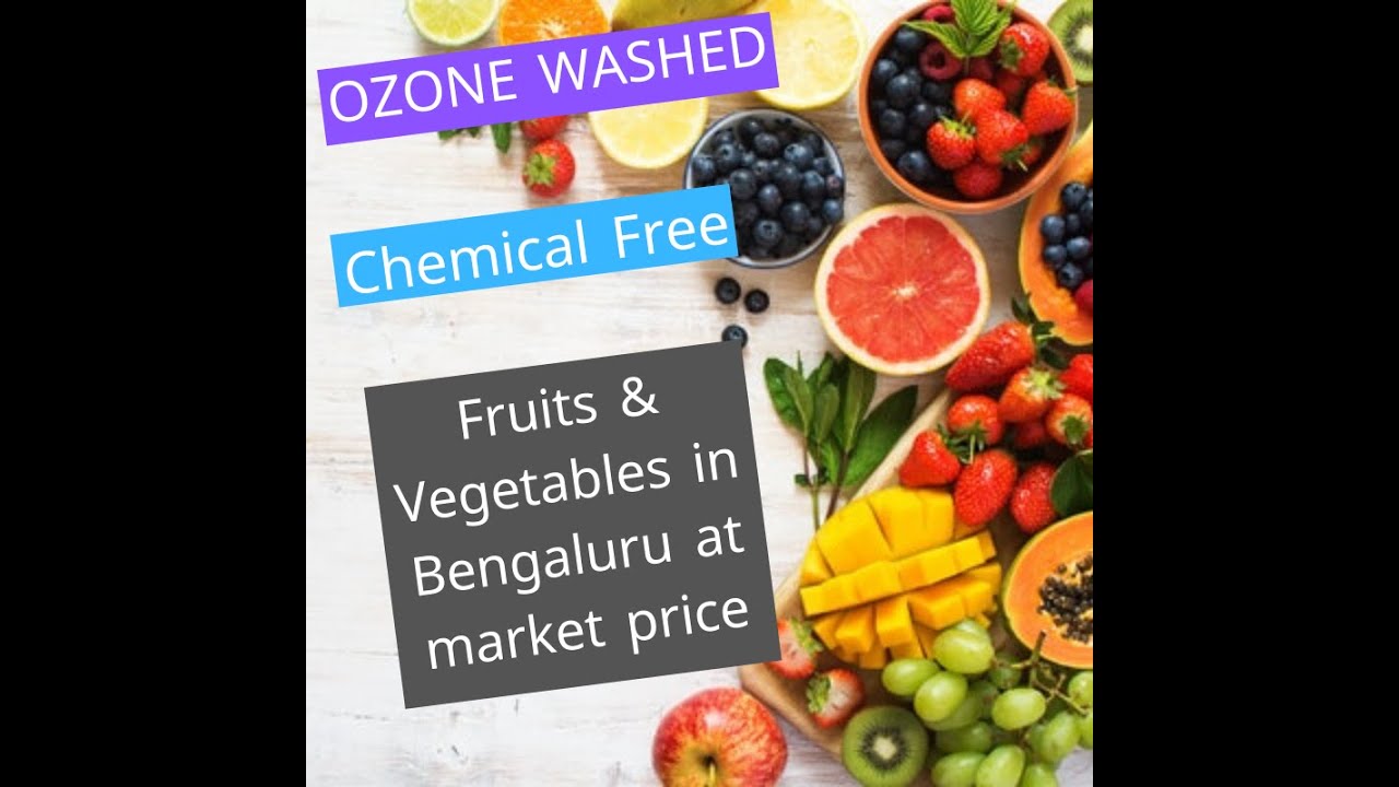 Ozone washed fruits & vegetables in Bangalore Kammanahalli YouTube