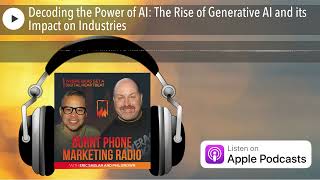 Decoding the Power of AI: The Rise of Generative AI and its Impact on Industries