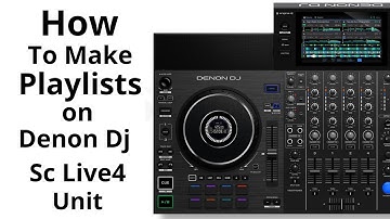 How to make Playlists on Denon Unit Sc Live 4