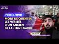 EXCLUSIF. MORT DE QUENTIN D : LES VÉRITÉS D’UN ANCIEN DE LA JEUNE GARDE thumbnail