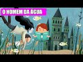 O Homem da Água - HISTORINHA INFANTIL