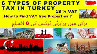 Six Types of Property Tax in Turkey, Who should pay this Tax and How to Save 18 % VAT as a foreigner