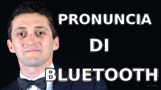 Bluetooth - Pronuncia Per Capre Ignoranti - LEZIONE 71 DEL MIGLIOR CORSO DINGLESE ONLINE